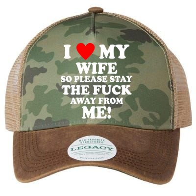 I Love My Wife So Please Stay The F Away From Me Funny Husband Legacy Tie Dye Trucker Hat
