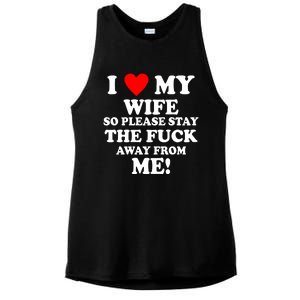 I Love My Wife So Please Stay The F Away From Me Funny Husband Ladies PosiCharge Tri-Blend Wicking Tank