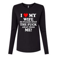 I Love My Wife So Please Stay The F Away From Me Funny Husband Womens Cotton Relaxed Long Sleeve T-Shirt