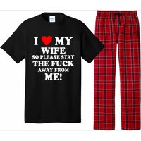 I Love My Wife So Please Stay The F Away From Me Funny Husband Pajama Set