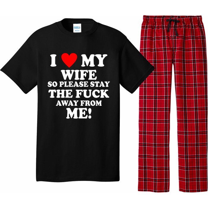 I Love My Wife So Please Stay The F Away From Me Funny Husband Pajama Set