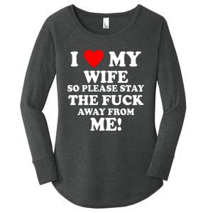 I Love My Wife So Please Stay The F Away From Me Funny Husband Women's Perfect Tri Tunic Long Sleeve Shirt