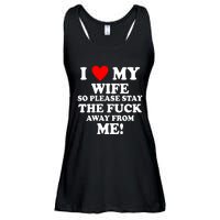 I Love My Wife So Please Stay The F Away From Me Funny Husband Ladies Essential Flowy Tank