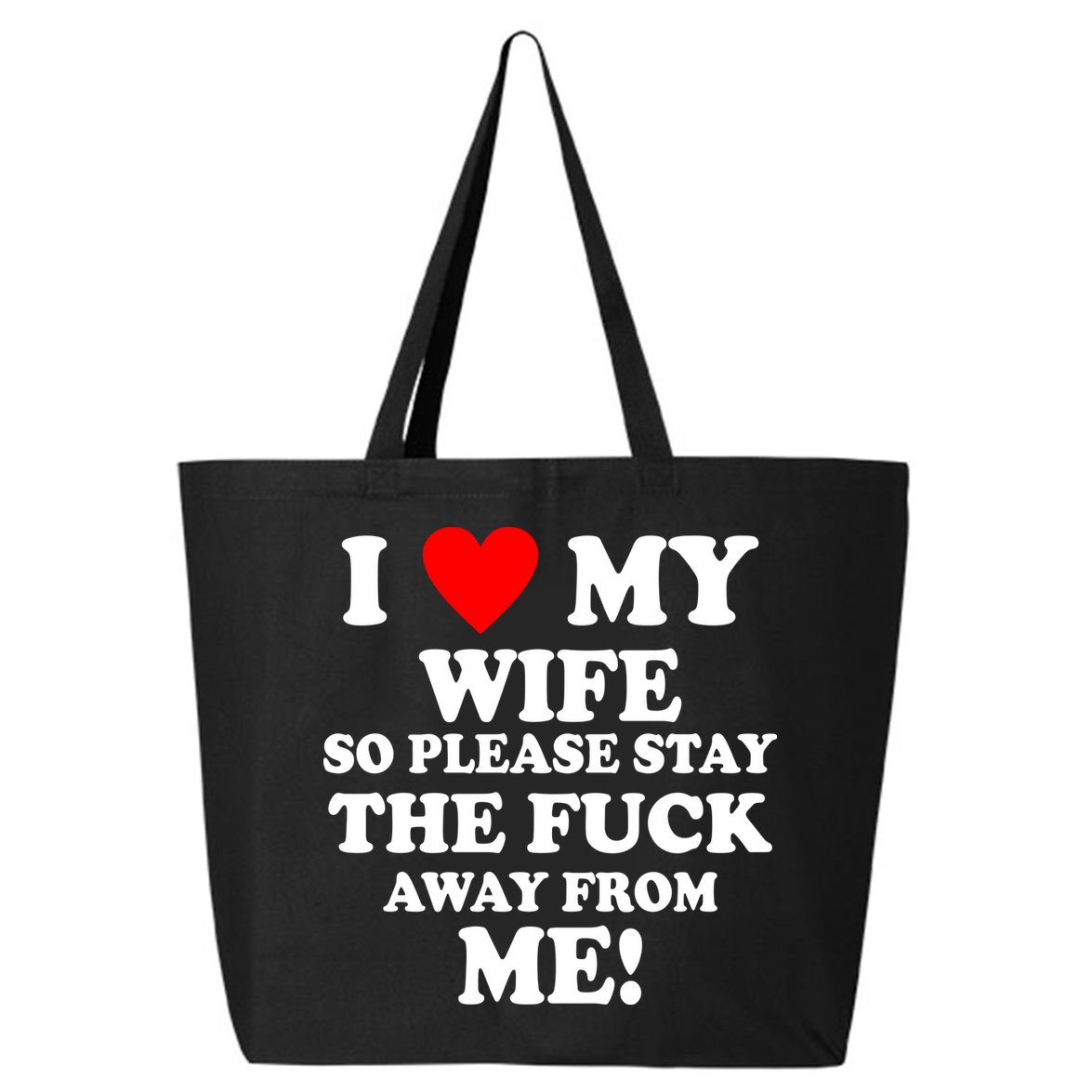 I Love My Wife So Please Stay The F Away From Me Funny Husband 25L Jumbo Tote