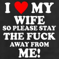 I Love My Wife So Please Stay The F Away From Me Funny Husband Trucker Hat