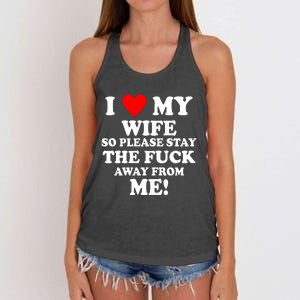 I Love My Wife So Please Stay The F Away From Me Funny Husband Women's Knotted Racerback Tank