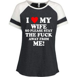 I Love My Wife So Please Stay The F Away From Me Funny Husband Enza Ladies Jersey Colorblock Tee