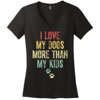 I Love My Dogs More Than My Kids Funny Vintage Women's V-Neck T-Shirt