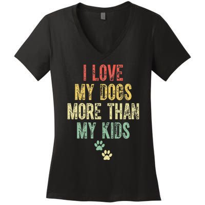 I Love My Dogs More Than My Kids Funny Vintage Women's V-Neck T-Shirt