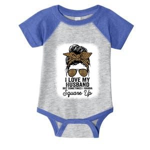 I Love My Husband But Sometimes I Wanna Square Up Funny Joke Cool Gift Infant Baby Jersey Bodysuit