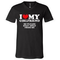 I Love My Girlfriend So Please Stay Away From Me V-Neck T-Shirt