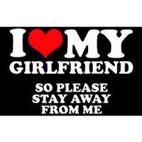 I Love My Girlfriend So Please Stay Away From Me Bumper Sticker