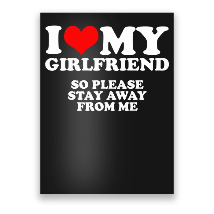 I Love My Girlfriend So Please Stay Away From Me Poster