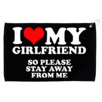 I Love My Girlfriend So Please Stay Away From Me Grommeted Golf Towel