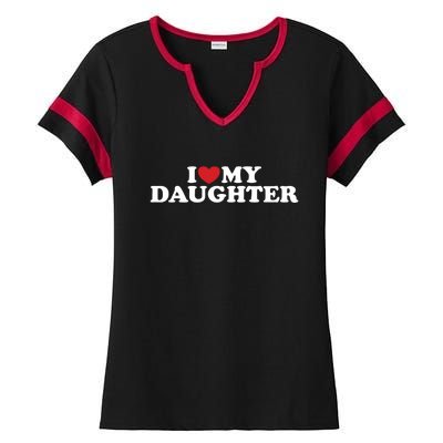 I Love My Daughter Ladies Halftime Notch Neck Tee