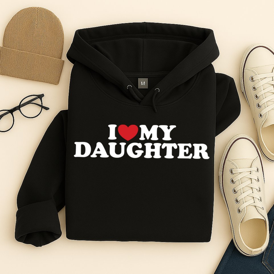 I Love My Daughter Hoodie