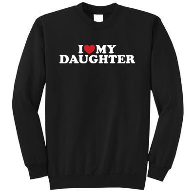 I Love My Daughter Sweatshirt