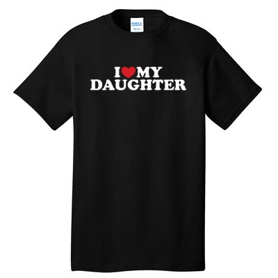 I Love My Daughter Tall T-Shirt