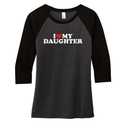 I Love My Daughter Women's Tri-Blend 3/4-Sleeve Raglan Shirt