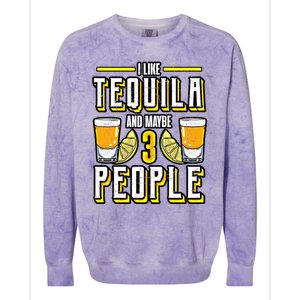 I Like My Tequila And Maybe 3 People Gift Alcohol Gift Cute Gift Colorblast Crewneck Sweatshirt