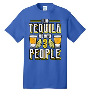 I Like My Tequila And Maybe 3 People Gift Alcohol Gift Cute Gift Tall T-Shirt