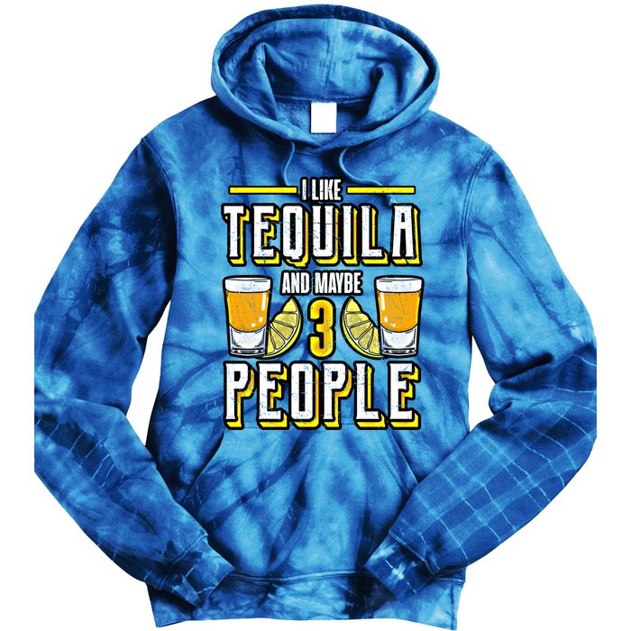 I Like My Tequila And Maybe 3 People Gift Alcohol Gift Cute Gift Tie Dye Hoodie