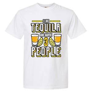 I Like My Tequila And Maybe 3 People Gift Alcohol Gift Cute Gift Garment-Dyed Heavyweight T-Shirt