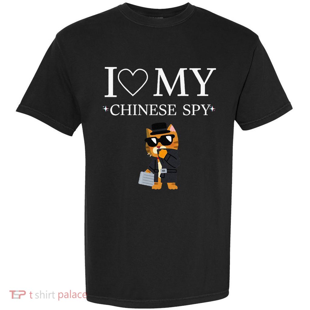 I Love My Chinese Spy Garment-Dyed Heavyweight T-Shirt