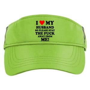 I Love My Husband So Please Stay The F Away From Me Funny Wife Adult Drive Performance Visor