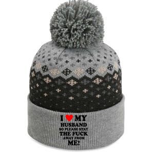 I Love My Husband So Please Stay The F Away From Me Funny Wife The Baniff Cuffed Pom Beanie