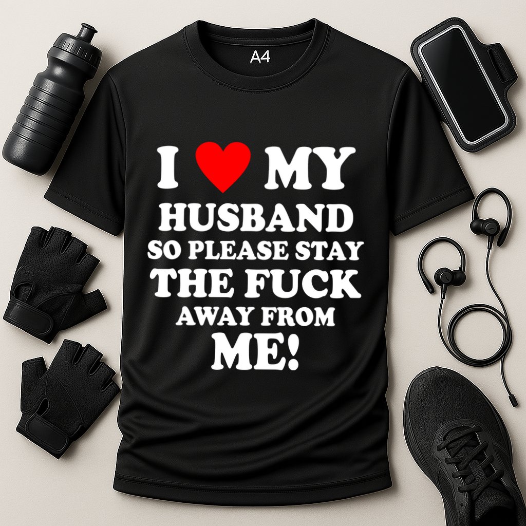 I Love My Husband So Please Stay The F Away From Me Funny Wife Cooling Performance Crew T-Shirt