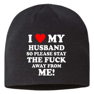 I Love My Husband So Please Stay The F Away From Me Funny Wife Sustainable Beanie