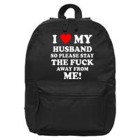 I Love My Husband So Please Stay The F Away From Me Funny Wife 16 in Basic Backpack