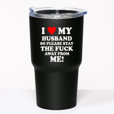 I Love My Husband So Please Stay The F Away From Me Funny Wife Tumbler