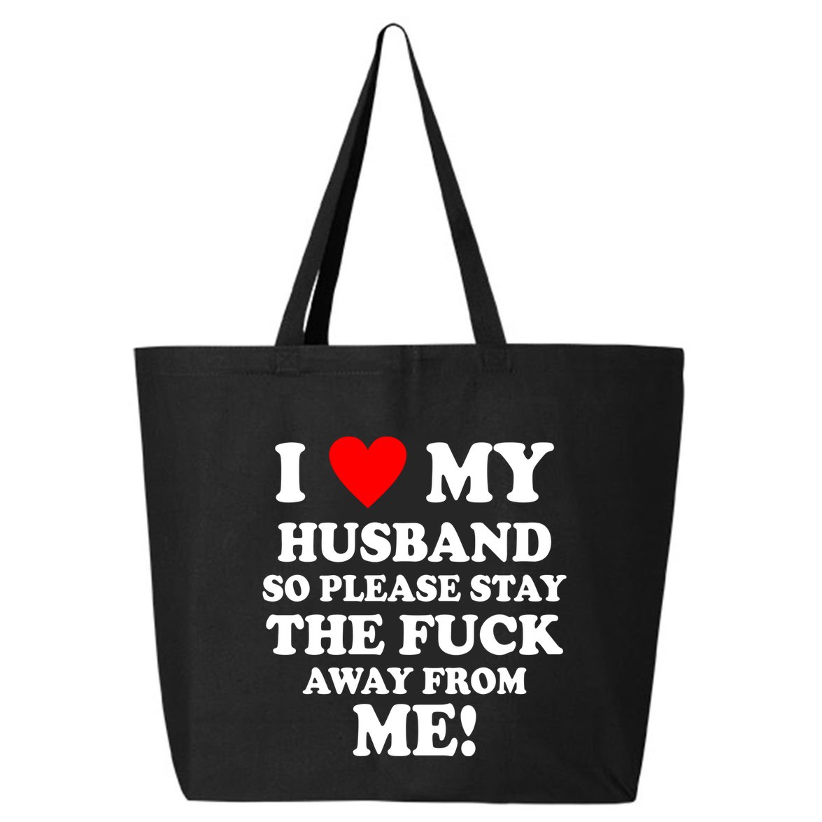 I Love My Husband So Please Stay The F Away From Me Funny Wife 25L Jumbo Tote