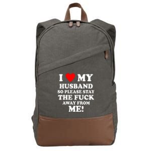 I Love My Husband So Please Stay The F Away From Me Funny Wife Cotton Canvas Backpack