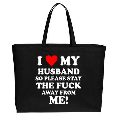 I Love My Husband So Please Stay The F Away From Me Funny Wife Cotton Canvas Jumbo Tote