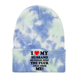 I Love My Husband So Please Stay The F Away From Me Funny Wife Tie Dye 12in Knit Beanie