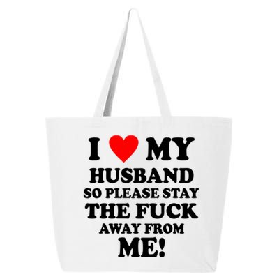 I Love My Husband So Please Stay The F Away From Me Funny Wife 25L Jumbo Tote