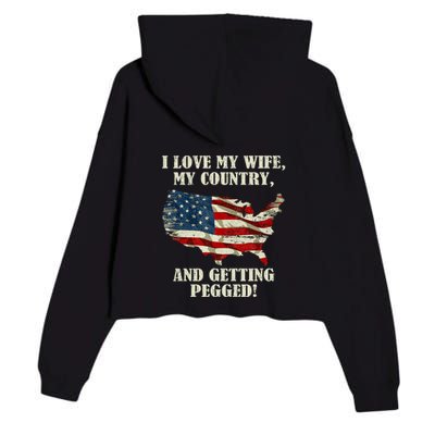 I LOVE MY WIFE MY COUNTRY AND GETTING PEGGED! Crop Fleece Hoodie