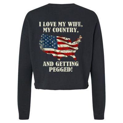 I LOVE MY WIFE MY COUNTRY AND GETTING PEGGED! Cropped Pullover Crew