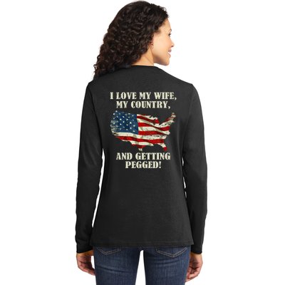 I LOVE MY WIFE MY COUNTRY AND GETTING PEGGED! Ladies Long Sleeve Shirt