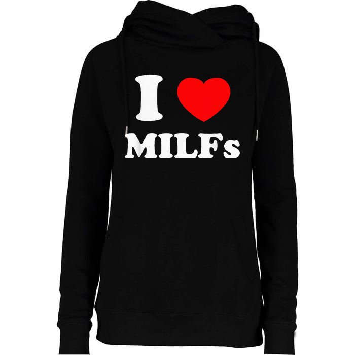 I Love Milfs Womens Funnel Neck Pullover Hood