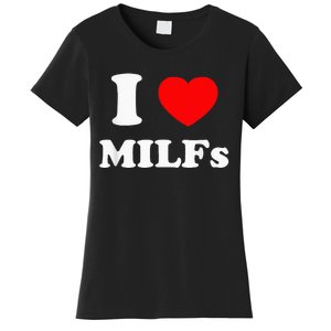 I Love Milfs Women's T-Shirt