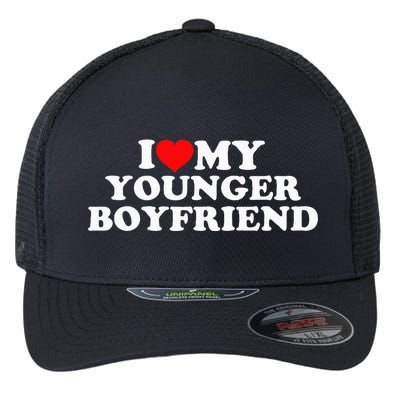 I Love My Younger Boyfriend Flexfit Unipanel Trucker Cap