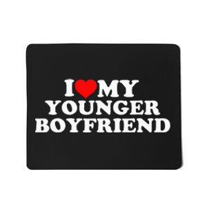 I Love My Younger Boyfriend Mousepad