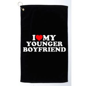 I Love My Younger Boyfriend Platinum Collection Golf Towel