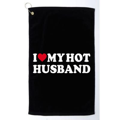 I Love My Hot Husband Golf Towel