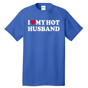 I Love My Hot Husband Tall T-Shirt