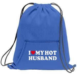 I Love My Hot Husband Sweatshirt Cinch Pack Bag